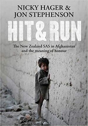 Hit & Run: The New Zealand SAS in Afghanistan and the Meaning of Honour by Nicky Hager
