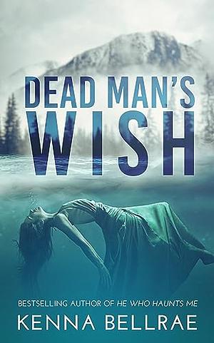 Dead Man's Wish by Kenna Bellrae