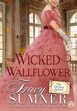 The Wicked Wallflower by Tracy Sumner