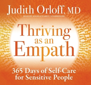 Thriving as an Empath: 365 Days of Self-Care for Sensitive People by Judith Orloff