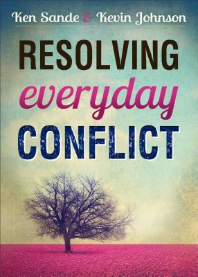 Resolving Everyday Conflict by Ken Sande, Kevin Johnson
