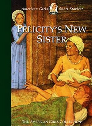 Felicity's New Sister by Valerie Tripp