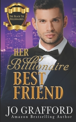 Her Billionaire Best Friend by Jo Grafford