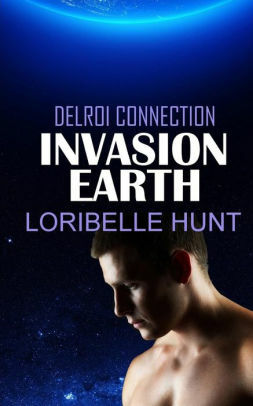 Invasion Earth by Loribelle Hunt