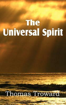 The Universal Spirit by Thomas Troward