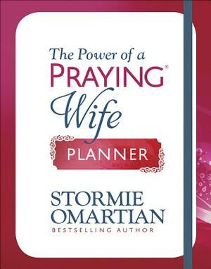 The Power of a Praying(r) Wife Planner by Stormie Omartian