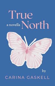 True North by Carina Gaskell