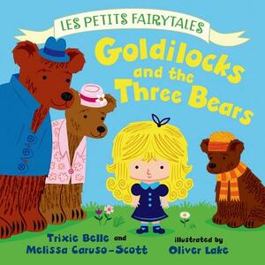 Goldilocks and the Three Bears by Trixie Belle, Melissa Caruso-Scott
