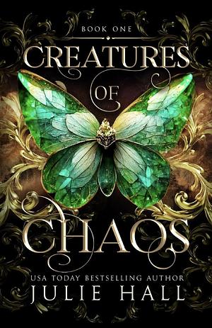 Creatures of Chaos by Julie Hall