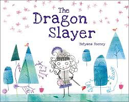 The Dragon Slayer by Tatyana Feeney