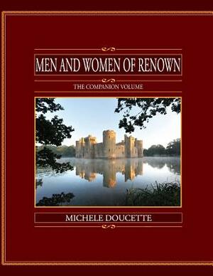 Men and Women of Renown: The Companion Volume by Michele Doucette