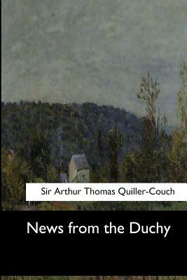 News from the Duchy by Arthur Thomas Quiller-Couch