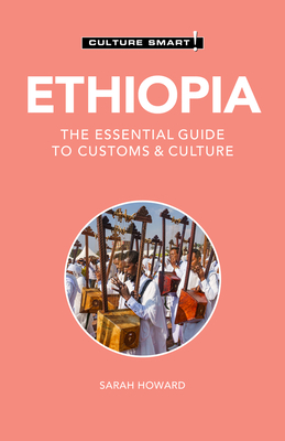 Ethiopia - Culture Smart!: The Essential Guide to Customs & Culture by Sarah Howard