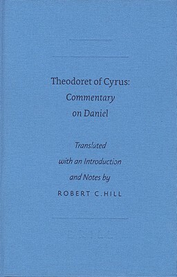 Theodoret of Cyrus: Commentary on Daniel by Theodoret of Cyrus