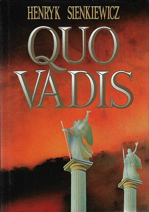 Quo Vadis by Henryk Sienkiewicz