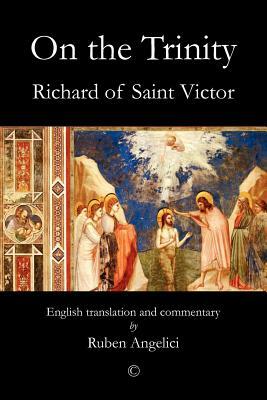 On the Trinity: English Translation and Commentary by Richard Of Saint Victor