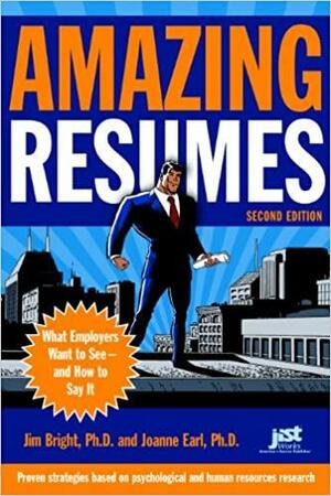 Amazing Resumes: What Employers Want to See-And How to Say It by Jim Bright