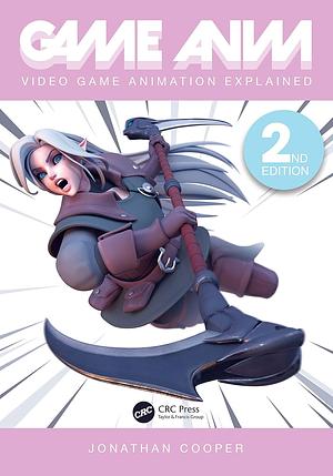 Game Anim: Video Game Animation Explained by Jonathan Cooper