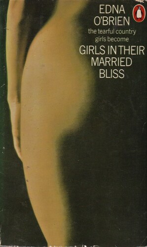 Girls in Their Married Bliss by Edna O'Brien