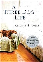 A Three Dog Life by Abigail Thomas