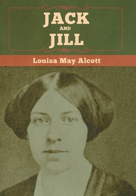 Jack and Jill by Louisa May Alcott