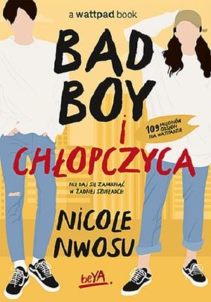 Bad Boy i Chłopczyca by Nicole Nwosu