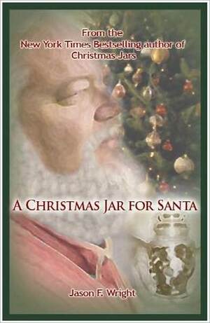 A Christmas Jar for Santa - A Christmas Jars Story by Sterling Wright, Jason F. Wright