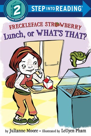 Freckleface Strawberry: Lunch, or What's That? by Julianne Moore, LeUyen Pham