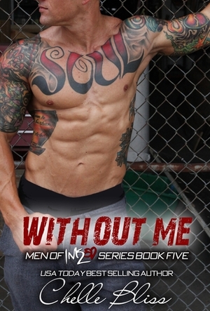 Without Me by Chelle Bliss