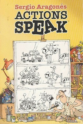 Actions Speak by Sergio Aragonés