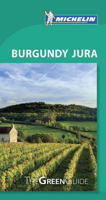 Michelin Green Guide Burgundy Jura: Travel Guide by Michelin