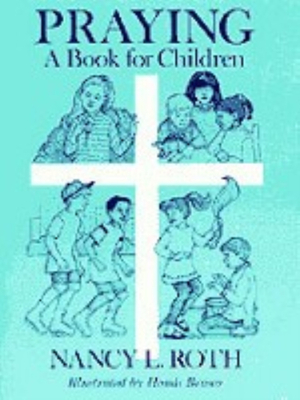 Praying a Book for Children by Nancy Roth