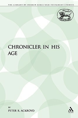 The Chronicler in His Age by Peter R. Ackroyd