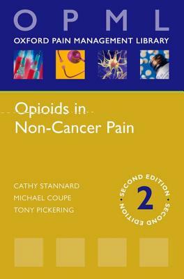 Opioids in Non-Cancer Pain by Cathy Stannard, Tony Pickering, Michael Coupe