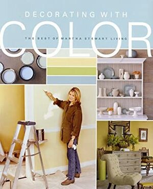 Decorating with Color by Martha Stewart