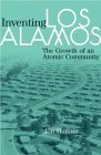 Inventing Los Alamos: The Growth of an Atomic Community by Jon Hunner