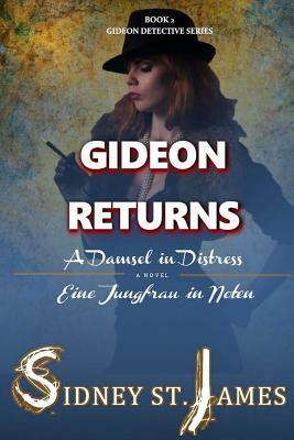 Gideon Returns - A Damsel in Distress "Eine Jungfrau in Noten": A Damsel in Distress - "Eine Jungfrau in Noten" by Sidney St James