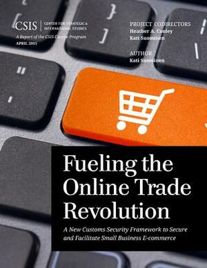 Fueling the Online Trade Revolution: A New Customs Security Framework to Secure and Facilitate Small Business E-Commerce by Kati Suominen