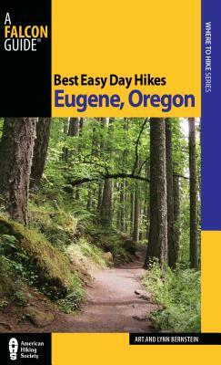 Best Easy Day Hikes Eugene, Oregon by Art Bernstein, Lynn Bernstein