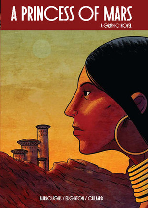 A Princess of Mars: A Graphic Novel by Edgar Rice Burroughs, I.N.J. Culbard, Ian Edginton
