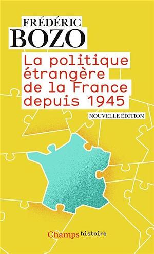 French Foreign Policy since 1945: An Introduction by Frédéric Bozo