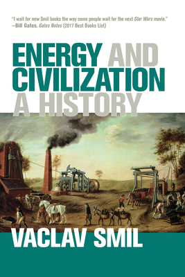 Energy and Civilization: A History by Vaclav Smil