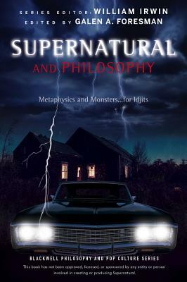 Supernatural and Philosophy: Metaphysics and Monsters ... for Idjits by 
