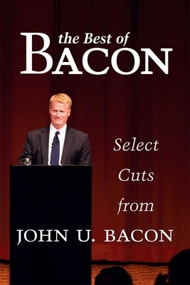 The Best of Bacon: Select Cuts by John U. Bacon