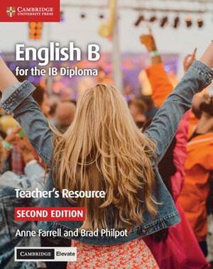 English B for the Ib Diploma Teacher's Resource with Cambridge Elevate by Brad Philpot, Anne Farrell