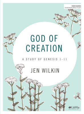 God of Creation - Bible Study Book: A Study of Genesis 1-11 by Jen Wilkin
