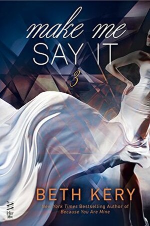 Make Me Say It by Beth Kery