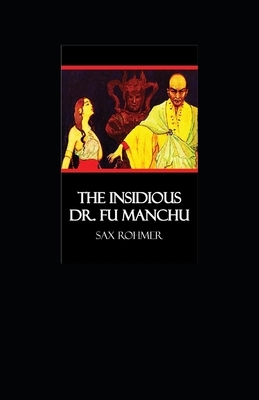 The Insidious Dr. Fu-Manchu Illustrated by Sax Rohmer