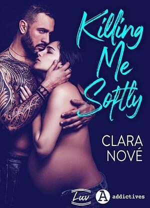 Killing me Softly by Clara Nové
