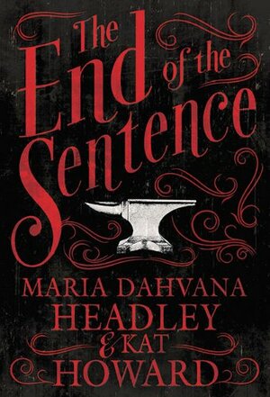 The End of the Sentence by Maria Dahvana Headley